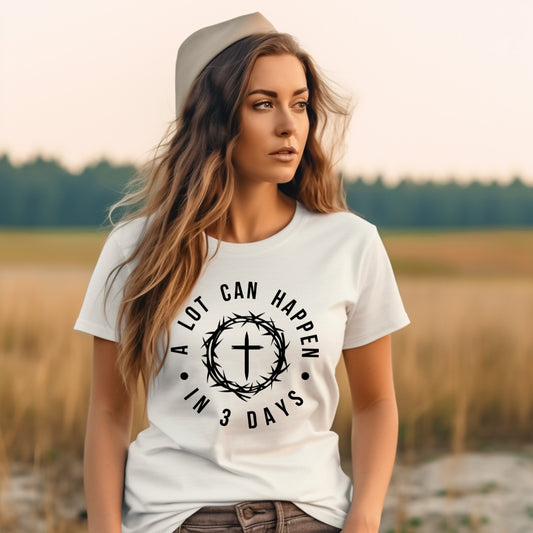 A Lot Can Happen in 3 Days Tee • Faith-based Shirt • Unisex T-Shirt