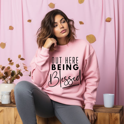 Out Here Being Blessed Unisex Sweatshirt