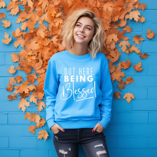 Out Here Being Blessed Unisex Sweatshirt